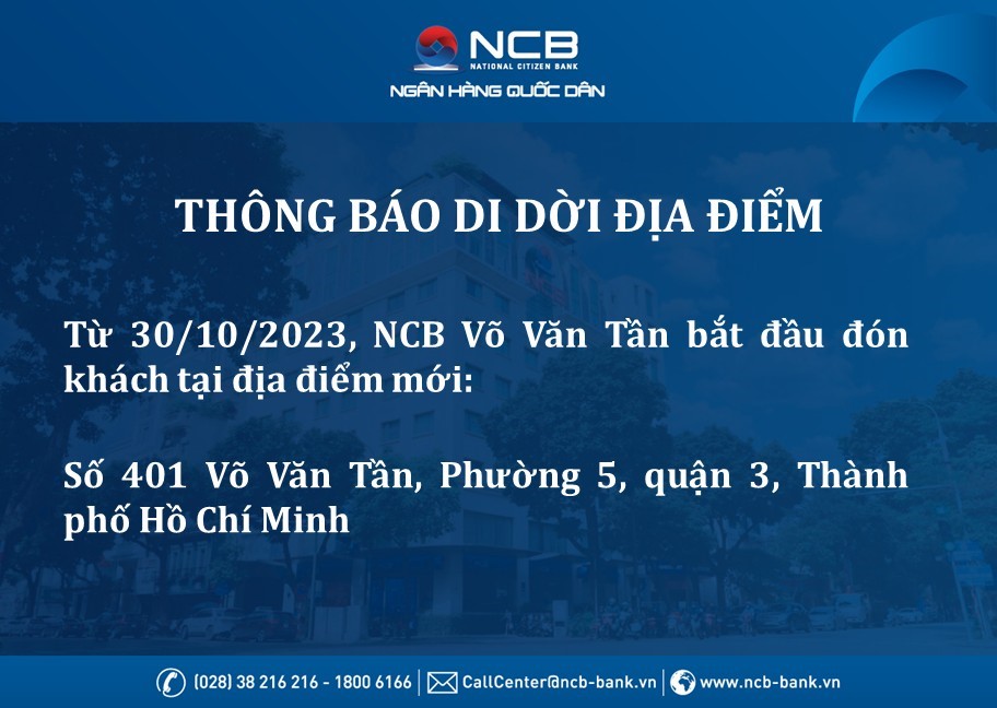 RELOCATION OF NCB VO VAN TAN, SAI GON BRANCH CHANGES