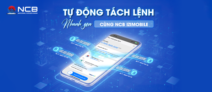 NCB iziMobile ra mắt tính năng Tự động Tách Lệnh, mở rộng chuyển khoản nhanh 24/7 cho giao dịch giá trị lớn