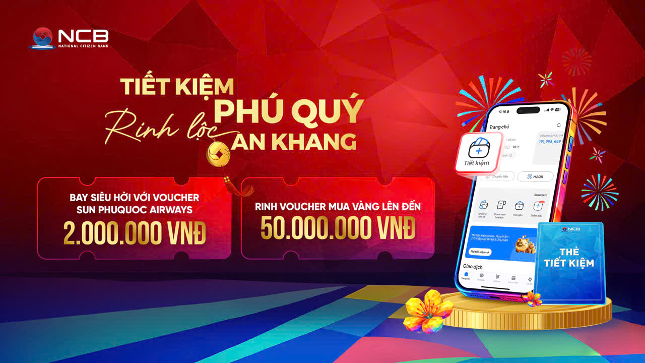 Gửi tiền tại ngân hàng NCB: An tâm sinh lời, đón lộc đầu xuân