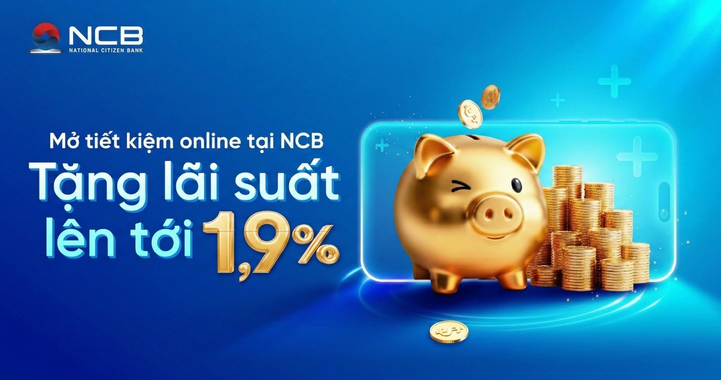 Gửi tiết kiệm online tại NCB: Nhận thêm lãi suất tới 1,9% ngay trên ứng dụng iziMobile
