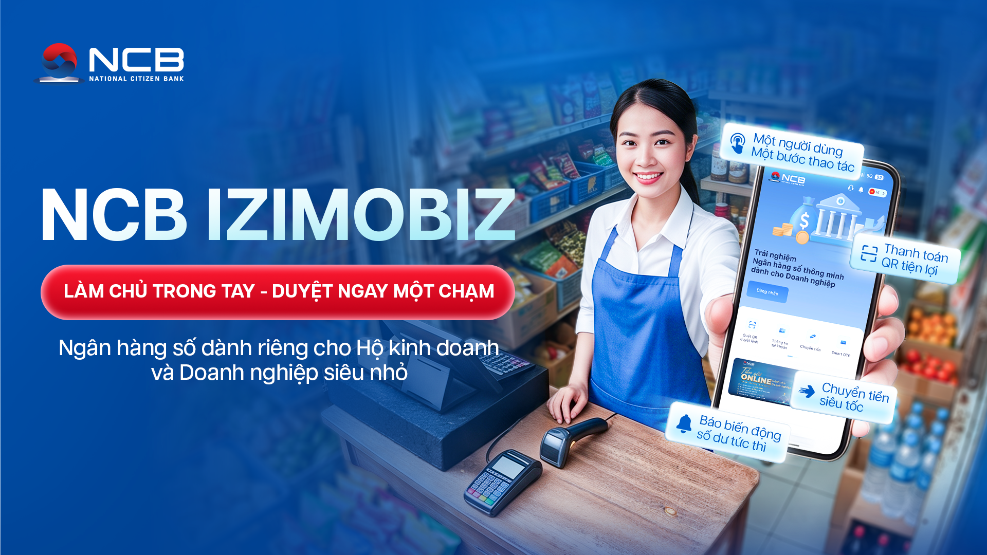 NCB giới thiệu phiên bản ngân hàng số “một chạm” dành riêng cho hộ kinh doanh và doanh nghiệp siêu nhỏ