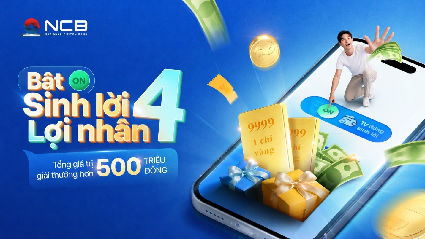 NCB công bố danh sách khách hàng đạt thưởng điều kiện chương trình “Bật sinh lời – Lợi nhân 4”
