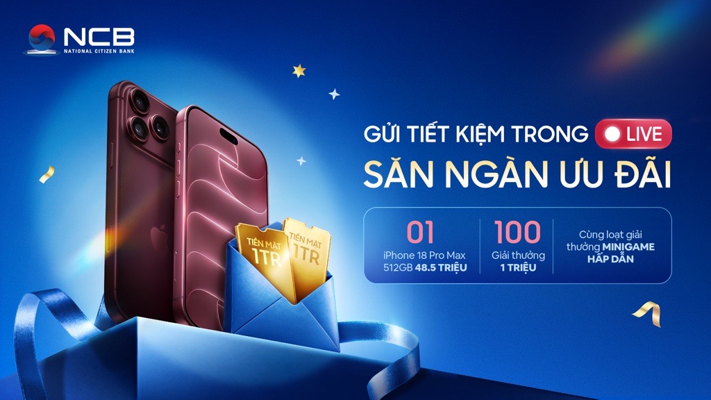 NCB TẶNG ƯU ĐÃI ĐẶC BIỆT CHO KHÁCH HÀNG GỬI TIẾT KIỆM SIÊU ĐẶC QUYỀN TRONG PHIÊN LIVESTREAM NGÀY 19/10/2026