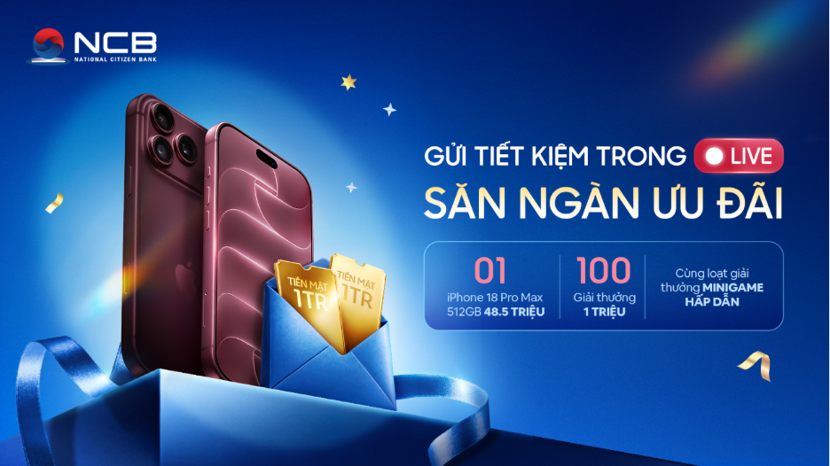 NCB công bố Danh sách khách hàng nhận ưu đãi 1 triệu & iPhone trong phiên livestream Tiết Kiệm Siêu Đặc Quyền ngày 19/10/2026