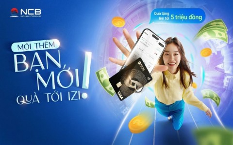 NCB Offers Cash Rewards of Up to VND 5 Million for Existing Customers Referring New Customers