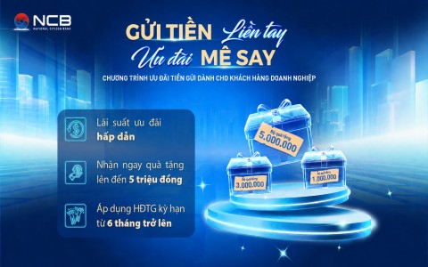 NCB ưu đãi tiền gửi có kỳ hạn cho doanh nghiệp